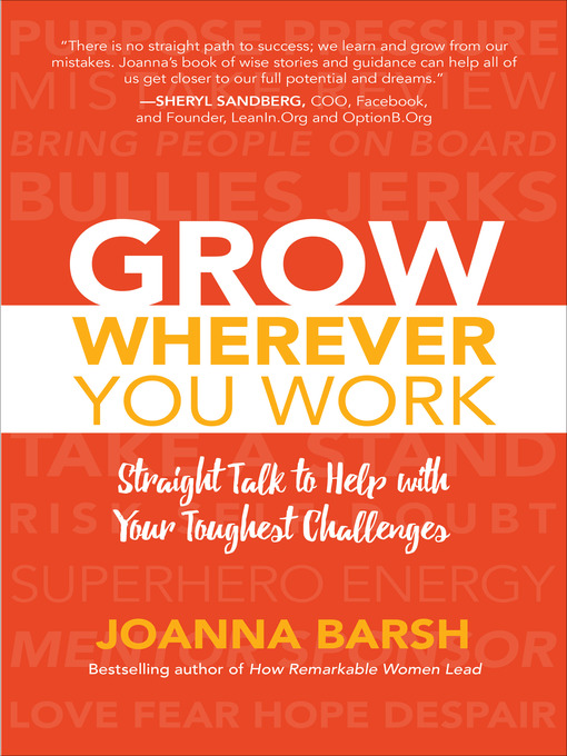 Title details for Grow Wherever You Work by Joanna Barsh - Available